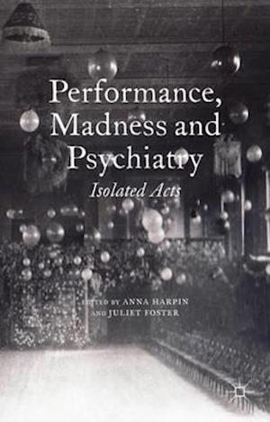 Performance, Madness and Psychiatry