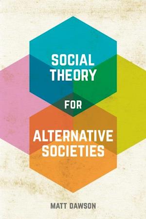 Social Theory for Alternative Societies