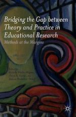 Bridging the Gap Between Theory and Practice in Educational Research