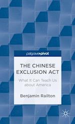 Chinese Exclusion Act: What It Can Teach Us about America