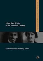 Mixed Race Britain in The Twentieth Century