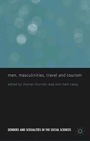 Men, Masculinities, Travel and Tourism