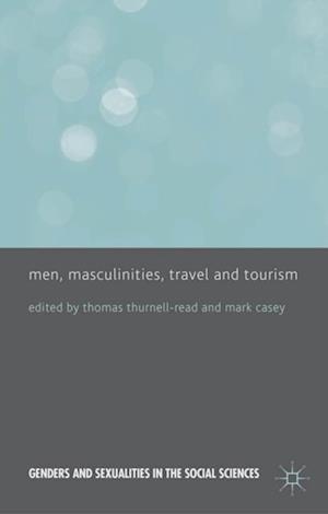 Men, Masculinities, Travel and Tourism