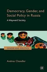 Democracy, Gender, and Social Policy in Russia