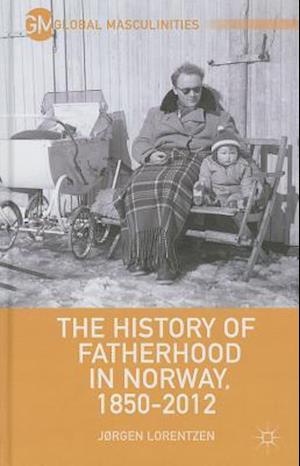 The History of Fatherhood in Norway, 1850–2012