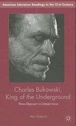 Charles Bukowski, King of the Underground