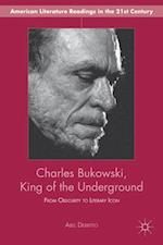 Charles Bukowski, King of the Underground