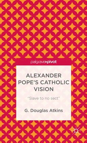 Alexander Pope’s Catholic Vision