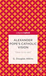 Alexander Pope's Catholic Vision