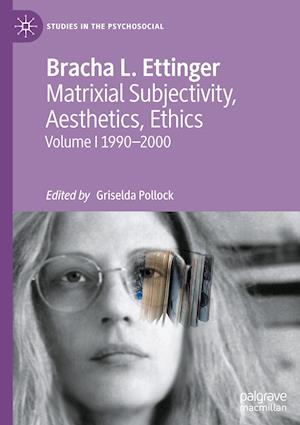 Matrixial Subjectivity, Aesthetics, Ethics, Volume 1, 1990-2000