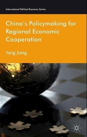 China's Policymaking for Regional Economic Cooperation