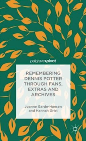 Remembering Dennis Potter Through Fans, Extras and Archives