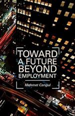 Toward a Future Beyond Employment