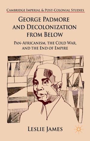 George Padmore and Decolonization from Below