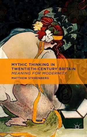 Mythic Thinking in Twentieth-Century Britain