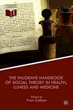 The Palgrave Handbook of Social Theory in Health, Illness and Medicine