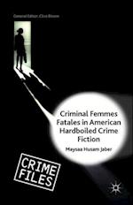 Criminal Femmes Fatales in American Hardboiled Crime Fiction