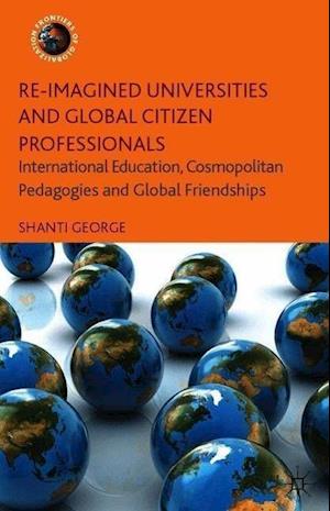 Re-Imagined Universities and Global Citizen Professionals