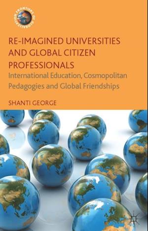 Re-Imagined Universities and Global Citizen Professionals