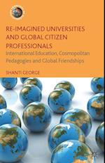 Re-Imagined Universities and Global Citizen Professionals