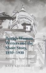 British Women Writers and the Short Story, 1850-1930