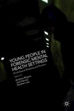 Young People in Forensic Mental Health Settings