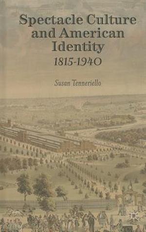 Spectacle Culture and American Identity 1815-1940