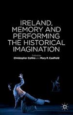 Ireland, Memory and Performing the Historical Imagination
