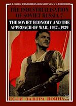 The Industrialisation of Soviet Russia Volume 7: The Soviet Economy and the Approach of War, 1937–1939
