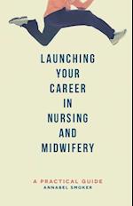 Launching Your Career in Nursing and Midwifery