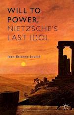 Will to Power, Nietzsche's Last Idol
