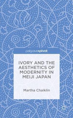 Ivory and the Aesthetics of Modernity in Meiji Japan