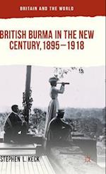 British Burma in the New Century, 1895–1918