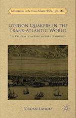London Quakers in the Trans-Atlantic World