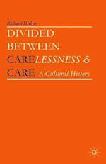 Divided between Carelessness and Care