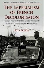 The Imperialism of French Decolonisaton