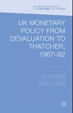 UK Monetary Policy from Devaluation to Thatcher, 1967-82