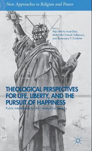 Theological Perspectives for Life, Liberty, and the Pursuit of Happiness