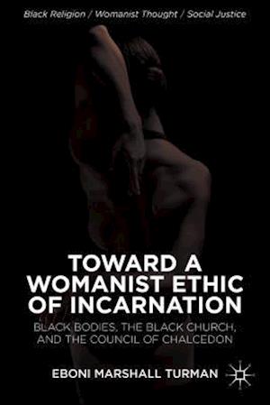 Toward a Womanist Ethic of Incarnation