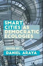 Smart Cities as Democratic Ecologies