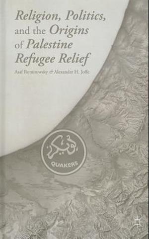 Religion, Politics, and the Origins of Palestine Refugee Relief