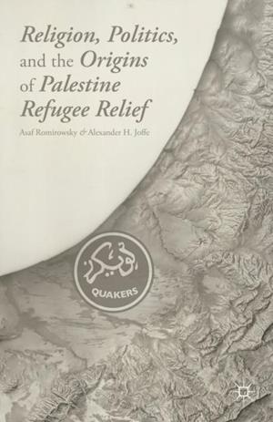 Religion, Politics, and the Origins of Palestine Refugee Relief