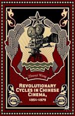 Revolutionary Cycles in Chinese Cinema, 1951–1979