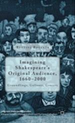 Imagining Shakespeare's Original Audience, 1660-2000