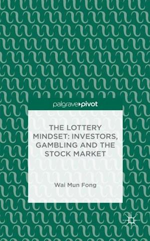 Lottery Mindset: Investors, Gambling and the Stock Market