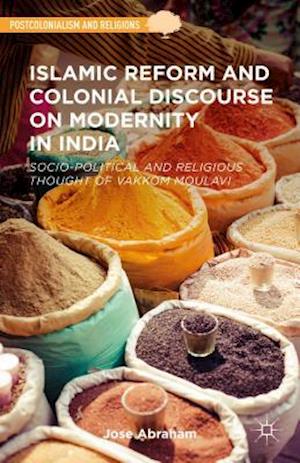 Islamic Reform and Colonial Discourse on Modernity in India