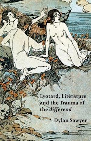 Lyotard, Literature and the Trauma of the differend