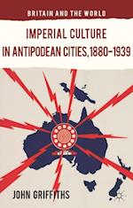 Imperial Culture in Antipodean Cities, 1880-1939