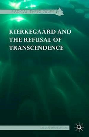 Kierkegaard and the Refusal of Transcendence