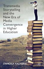 Transmedia Storytelling and the New Era of Media Convergence in Higher Education